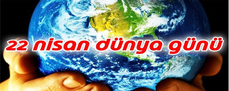 22 Nisan D�nya G�n�